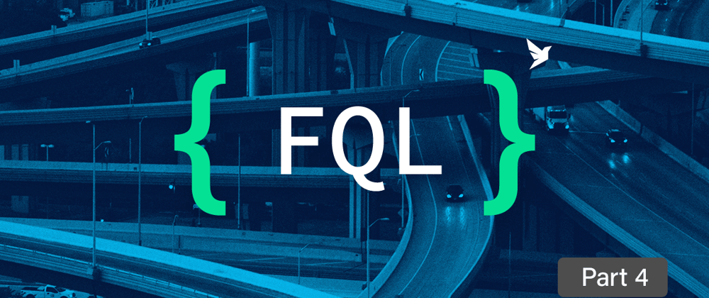 Cover image for Getting started with FQL, FaunaDB’s native query language - part 4