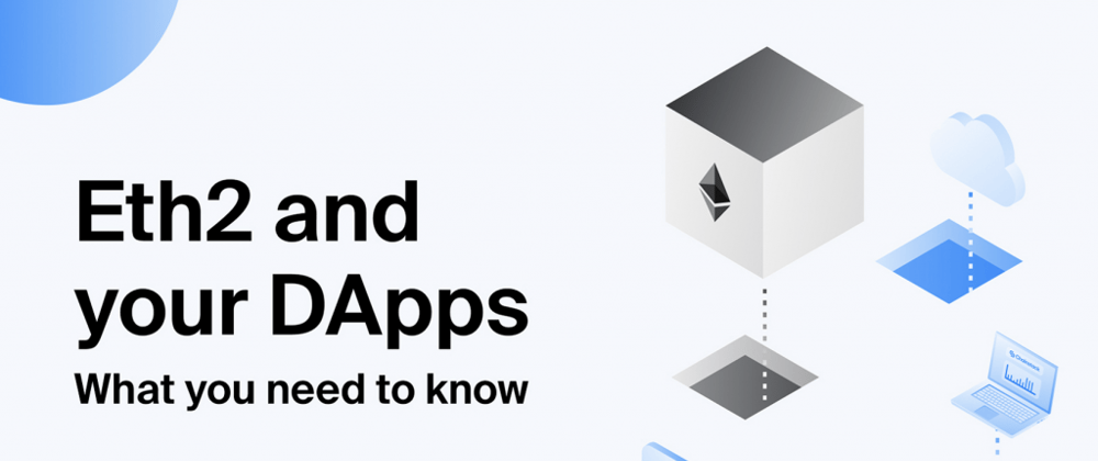 Cover image for Eth2 and your DApps: What you need to know