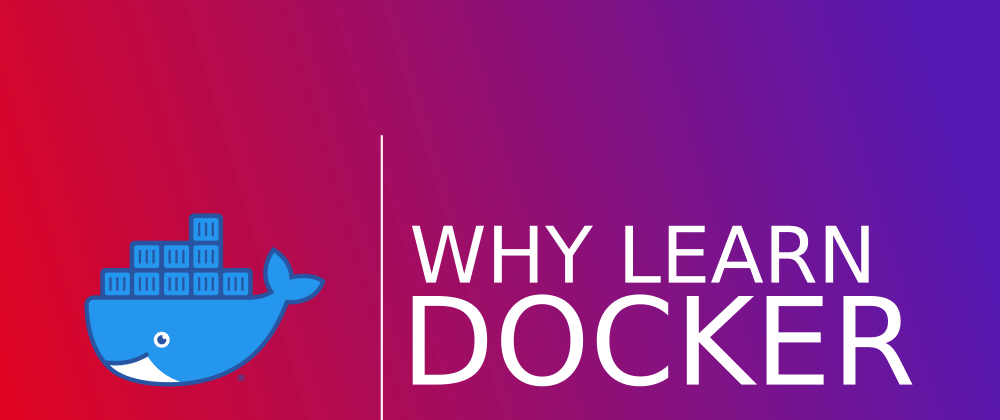 Cover image for Why learn Docker