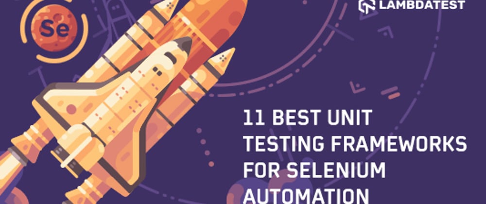 Cover image for 11 Best Unit Testing Frameworks For Selenium Automation