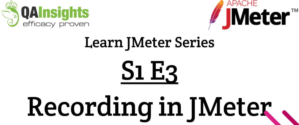 Cover image for S1E3 Learn JMeter Series - How to record in JMeter?