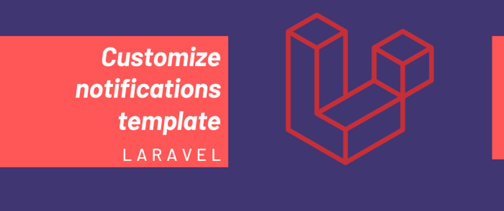 Cover image for Customize the Laravel notifications template.