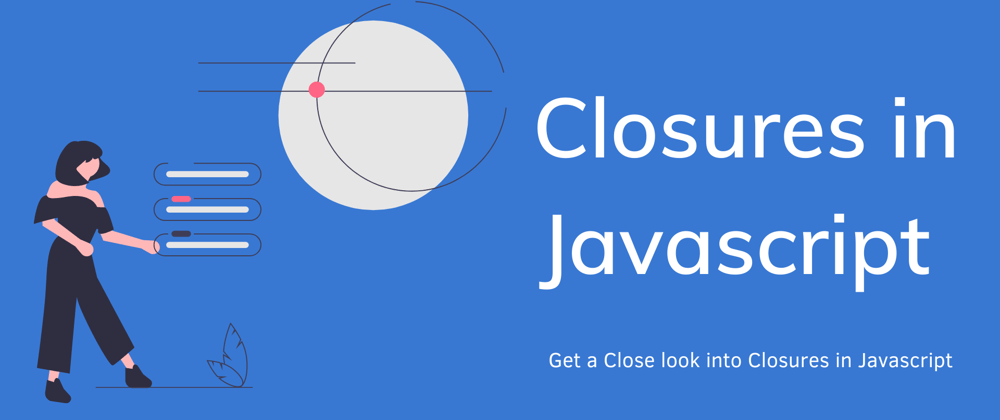 Cover image for Closures in Javascript
