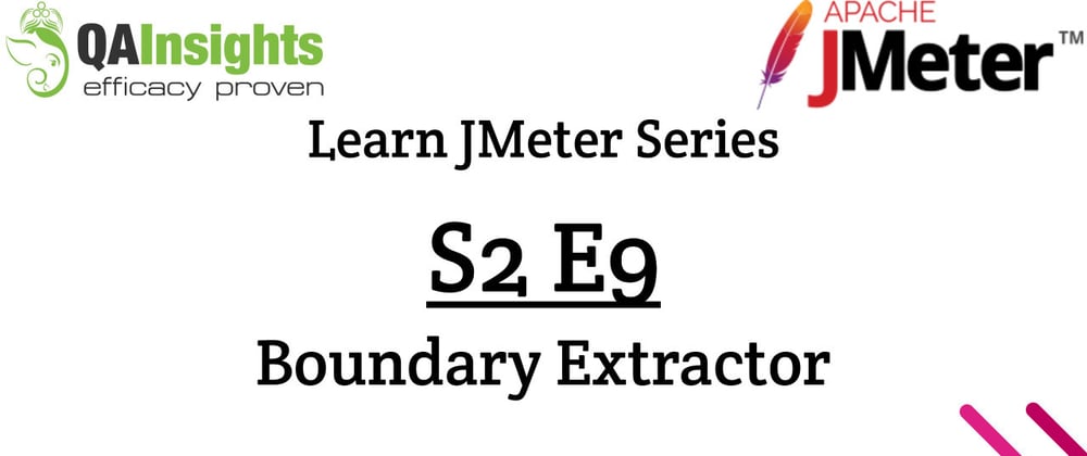 Cover image for S2E9 Learn JMeter Series - Boundary Extractor