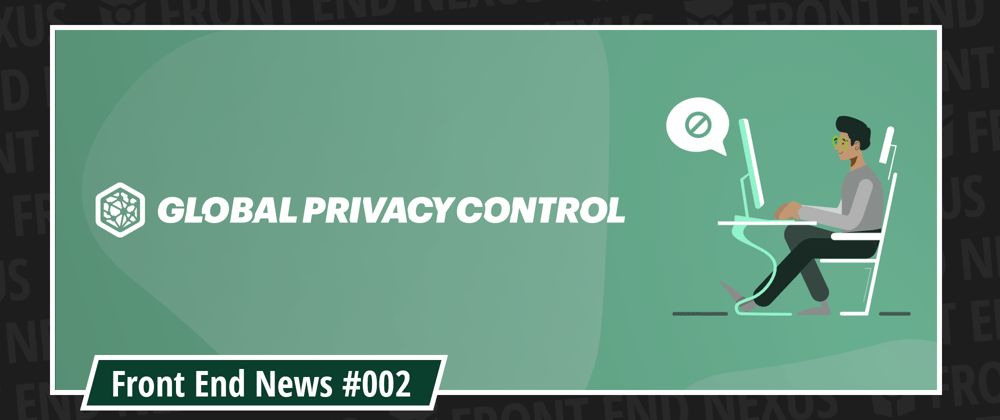 Cover image for The launch of Global Privacy Control, 2020 Material Design Awards, and the 2020 React Community Survey | Front End News #002