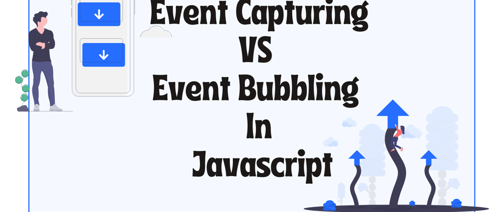 Cover image for Event Capturing Vs Event Bubbling In Javascript