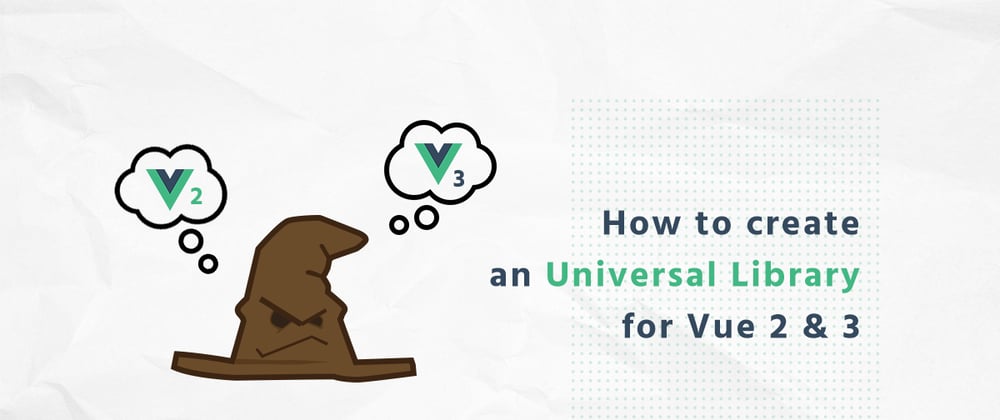 Cover image for How to create a Universal Library for Vue 2 & 3