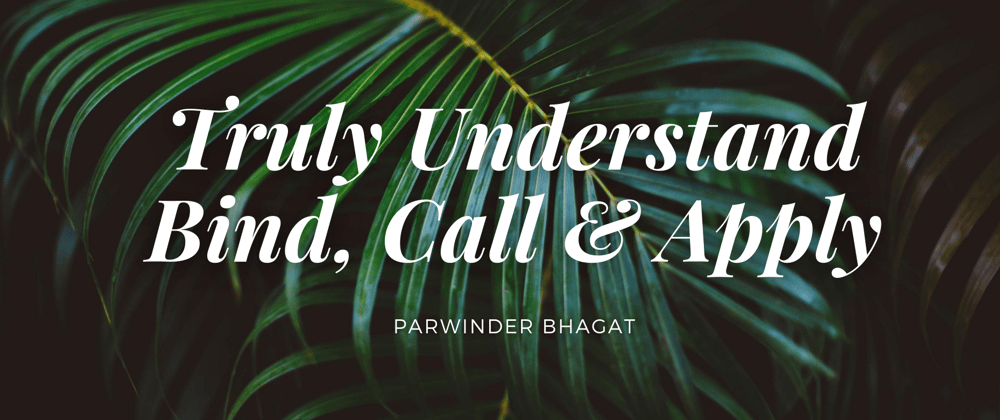 Cover image for Truly Understand Bind, Call & Apply