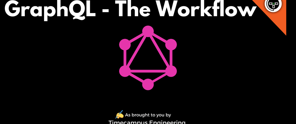 Cover image for GraphQL - The Workflow