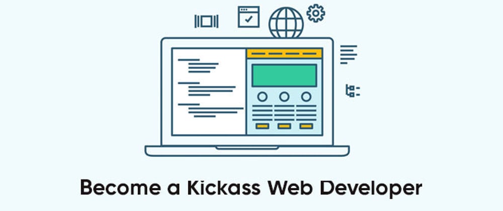 Cover image for How to become a Kickass Web Developer in 2023 (Frontend & Backend Tips)