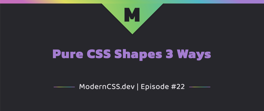 Cover image for Pure CSS Shapes 3 Ways