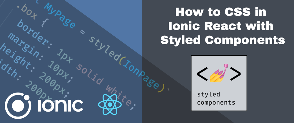 Cover image for How to CSS in Ionic React with Styled Components