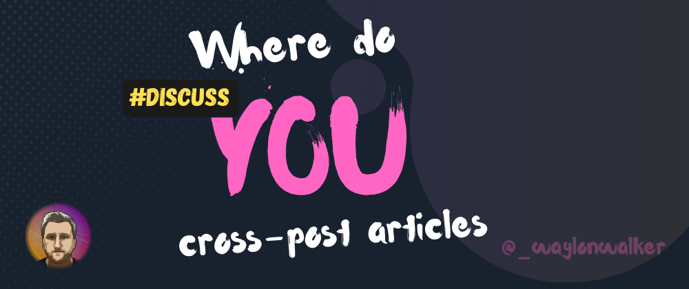 Cover image for Where do you cross-post?