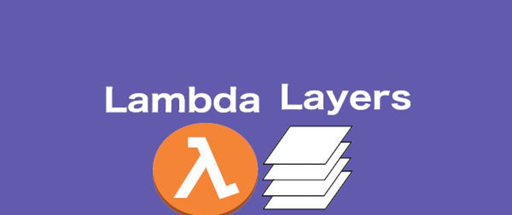 Cover image for AWS Lambda - Enhance the functionality with Lambda Layers