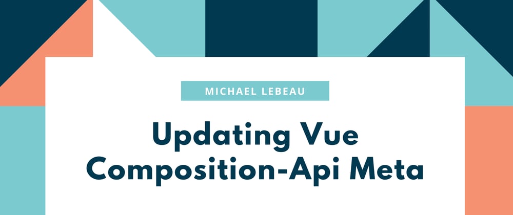 Cover image for Updating Vue Composition-Api Metas