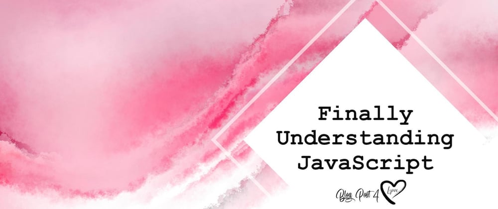Cover image for Finally Understanding JavaScript