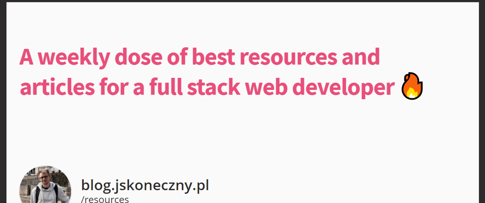 Cover image for A weekly dose of best resources and articles for a full stack web developer 🔥 #2