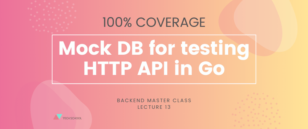 Cover image for Mock DB for testing HTTP API in Go and achieve 100% coverage