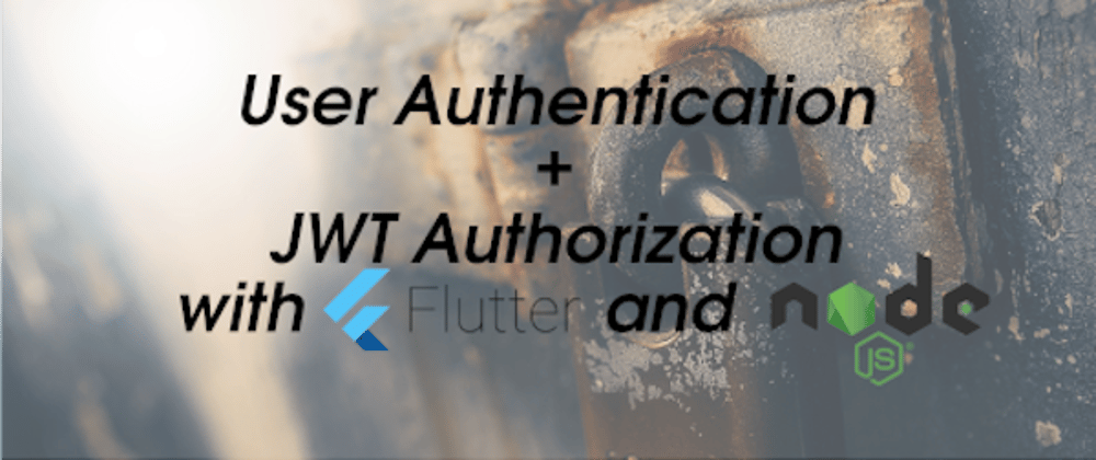 Cover image for User Authentication + JWT Authorization With Flutter and Node