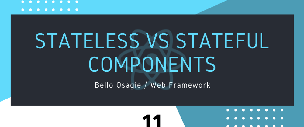 Cover image for React Stateless VS Stateful Components