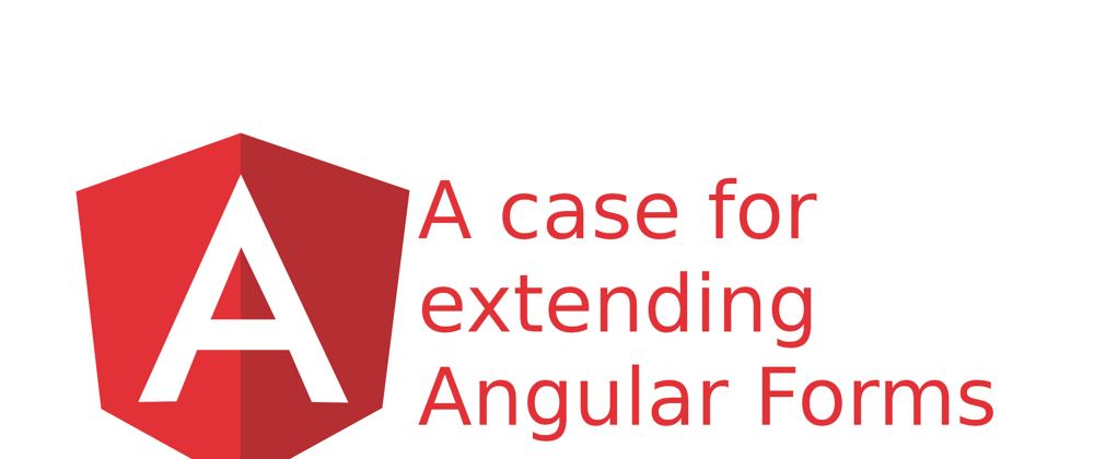 Cover image for A case for extending Angular Forms