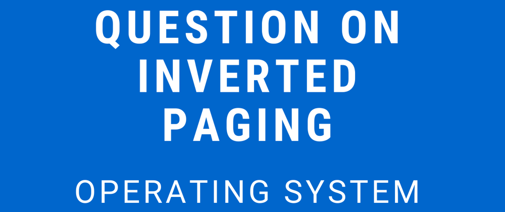 Cover image for Question on Inverted Paging | Operating System - M05 P15