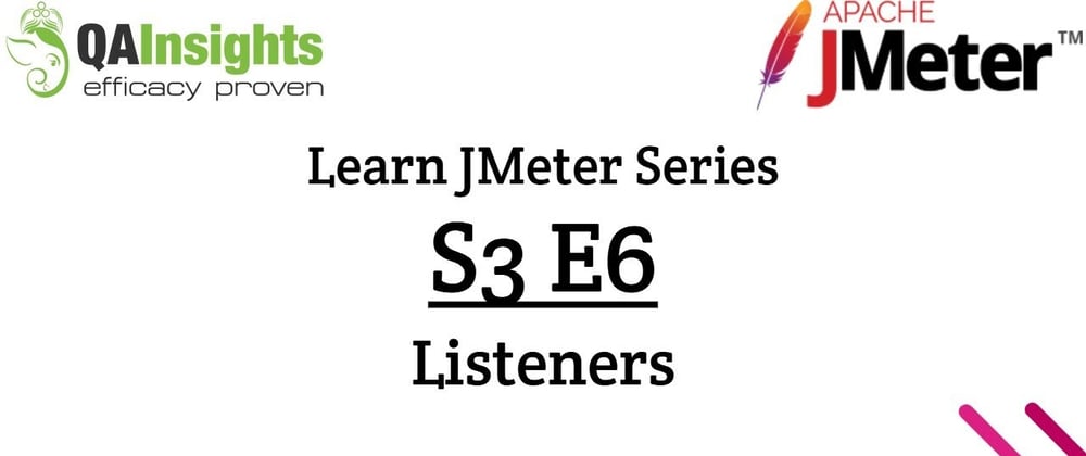 Cover image for S3E6 Learn JMeter Series - Listeners in JMeter