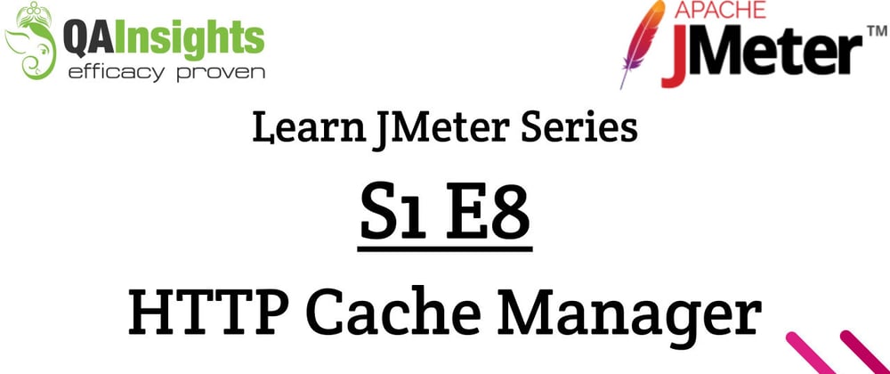 Cover image for S1E8 Learn JMeter Series - HTTP Cache Manager