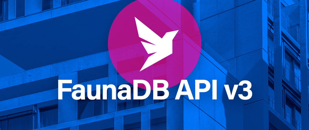 Cover image for Announcing FaunaDB API v3