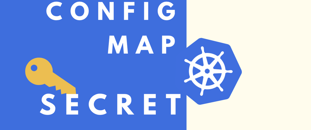 Cover image for Kubernetes ConfigMap and Secret explained