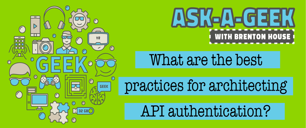 Cover image for What are the best practices for architecting API authentication?