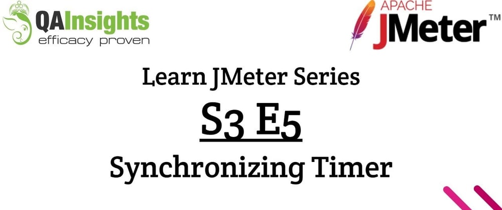 Cover image for S3E5 Learn JMeter Series - Synchronizing Timer