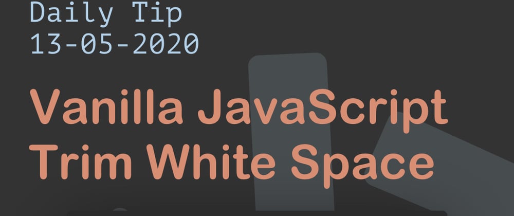 Cover image for Vanilla JavaScript Trim White Space