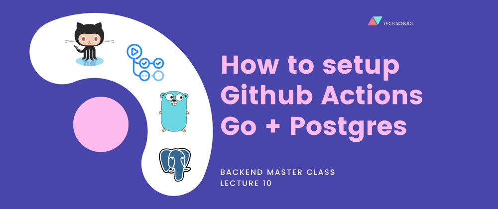 Cover image for How to setup Github Actions for Go + Postgres to run automated tests
