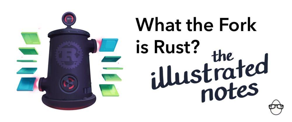 Cover image for WTF is Rust? The Illustrated Notes