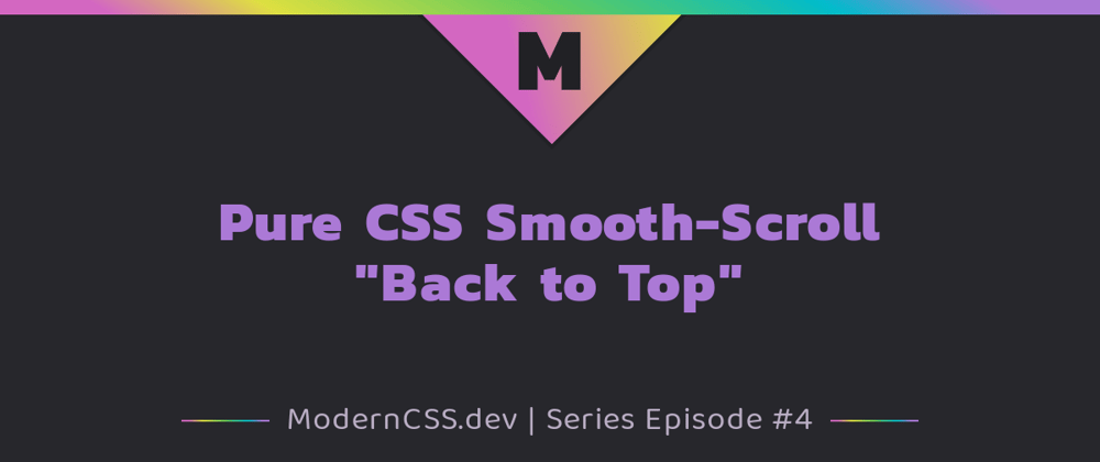 Cover image for Pure CSS Smooth-Scroll "Back to Top"