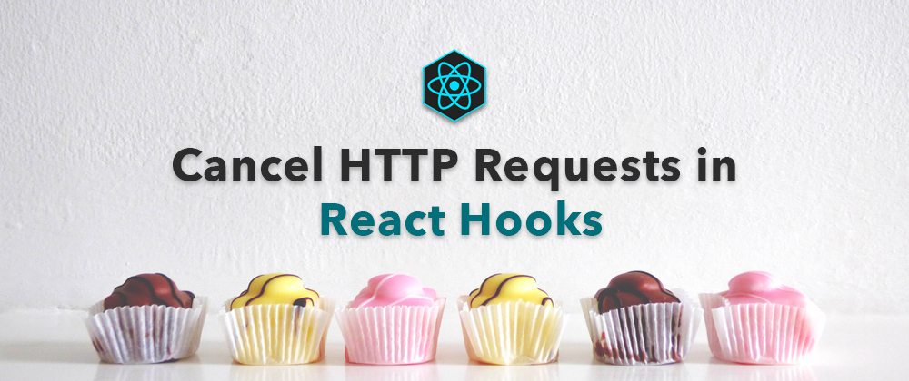 Cover image for 🍦 Cancel Properly HTTP Requests in React Hooks and avoid Memory Leaks 🚨