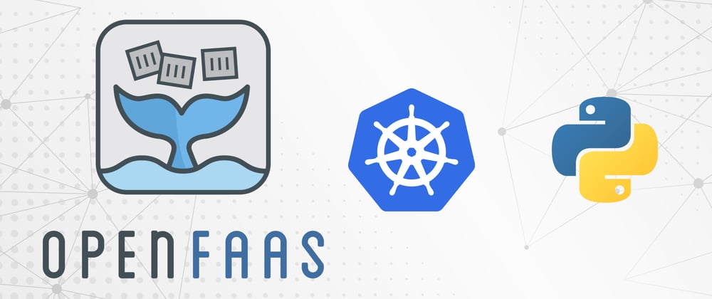 Cover image for Deploy your Serverless Python function locally with OpenFaas in Kubernetes