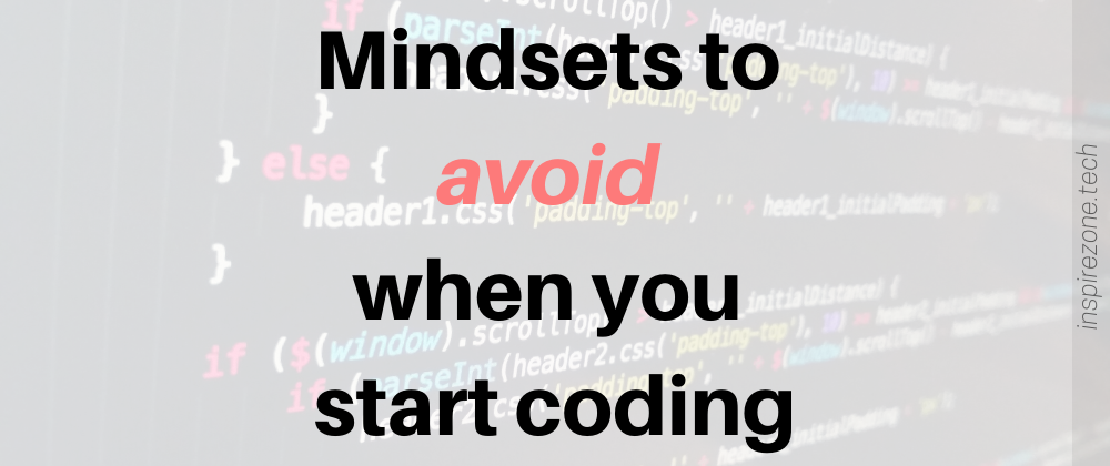 Cover image for 5 Mindsets to avoid when you start coding
