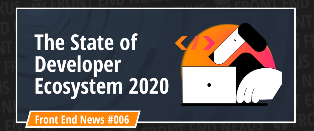 Cover image for State of Developer Ecosystem in 2020 and Native CSS Masonry Explained | Front End News #006