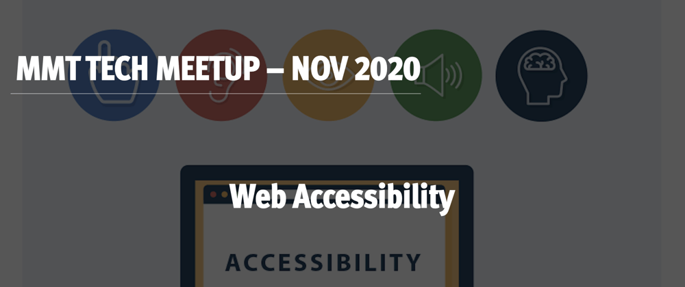 Cover image for MMT Tech Meetup November 2020 - Website Accessibility
