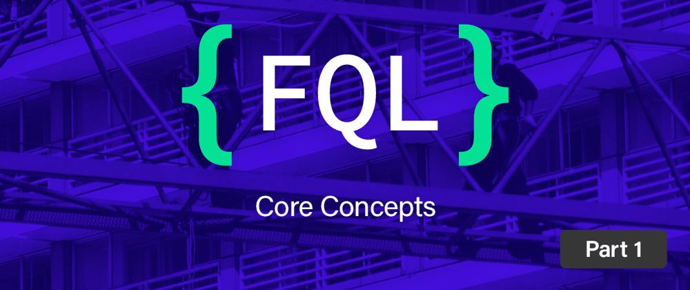 Cover image for Core FQL concepts, part 1: Working with dates and times
