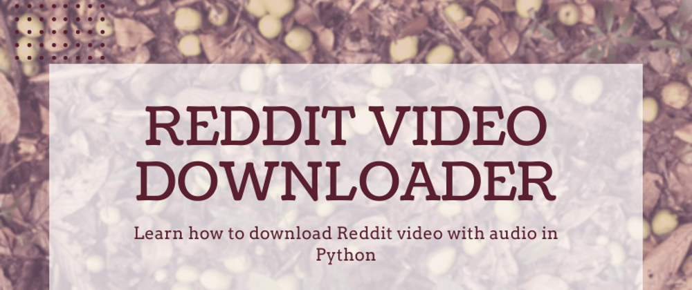 Cover image for Build a Reddit Video downloader with Python