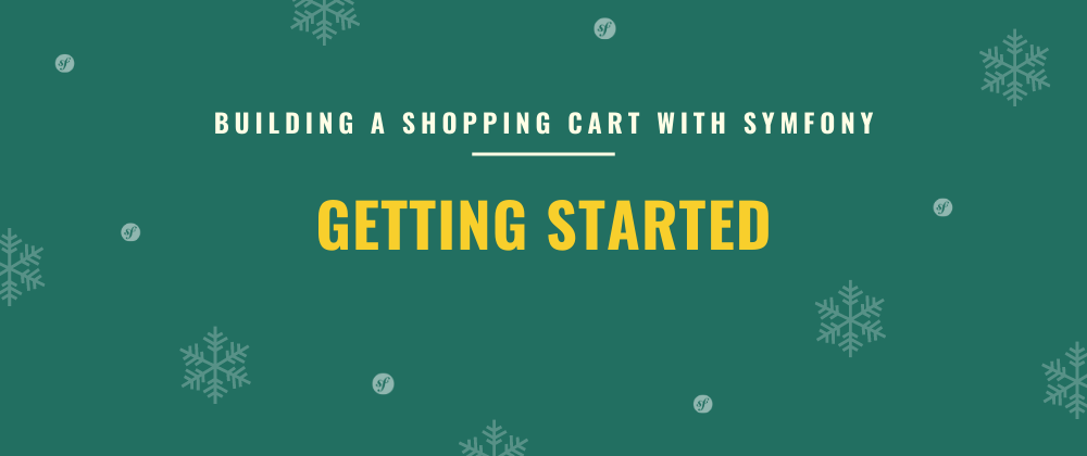 Cover image for Getting Started | Building a Shopping Cart with Symfony