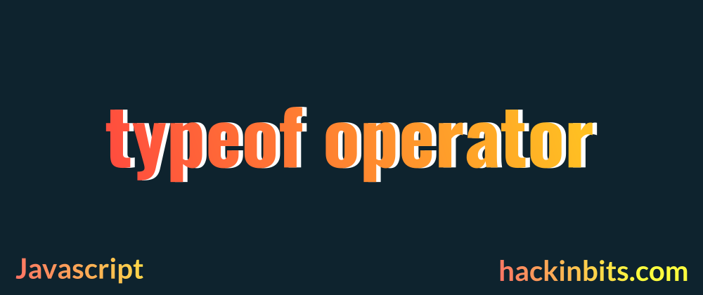Cover image for Explain typeof operator in Javascript with example
