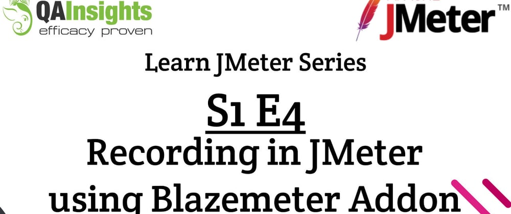 Cover image for S1E4 Learn JMeter Series - Recording using Blazemeter Extension