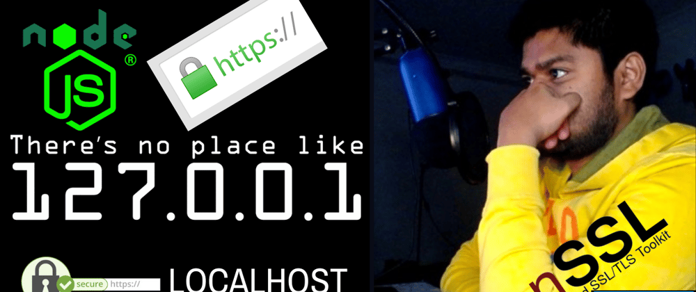 Cover image for Enable HTTPS in LOCALHOST with OpenSSL for a NodeJS app🤓(with video)