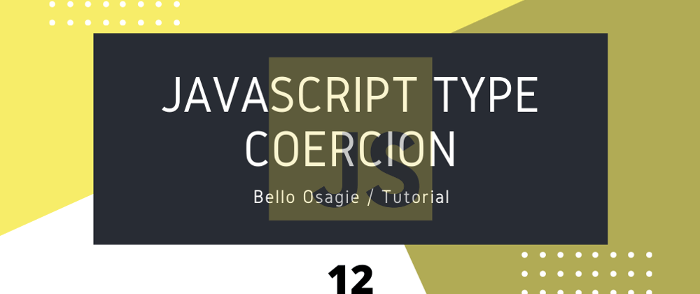 Cover image for JavaScript Type Coercion