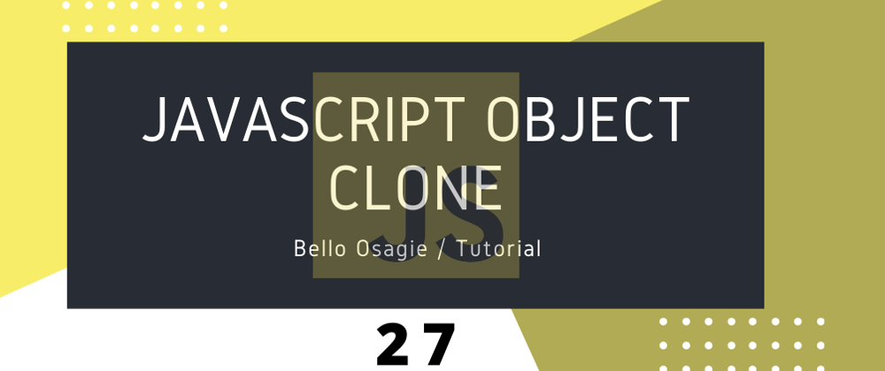 Cover image for JavaScript Object Clone