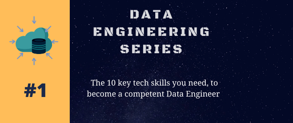 Cover image for Data Engineering Series #1: 10 Key tech skills you need, to become a competent Data Engineer.